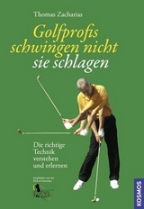 Golfprofis schwingen nicht - sie schlagen - Thomas Zacharias