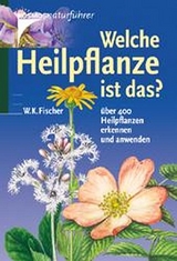 Welche Heilpflanze ist das? - Wolfgang K. Fischer
