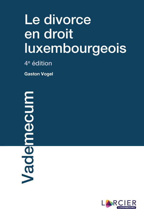 Le divorce en droit luxembourgeois - Gaston Vogel