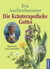 Die Kr&auml;uterapotheke Gottes - Eva Aschenbrenner