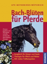 Bach-Bl&uuml;ten f&uuml;r Pferde - Ute Meyerdirks-W&uuml;thrich