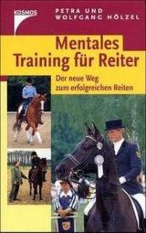 Mentales Training f&uuml;r Reiter - Wolfgang H&ouml;lzel, Petra H&ouml;lzel