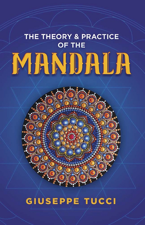 The Theory and Practice of the Mandala - Giuseppe Tucci