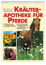 Kr&auml;uterapotheke f&uuml;r Pferde - J&uuml;rgen Bartz