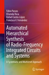 Automated Hierarchical Synthesis of Radio-Frequency Integrated Circuits and Systems - F&aacute;bio Passos, Elisenda Roca, Rafael Castro-L&oacute;pez, Francisco V. Fern&aacute;ndez