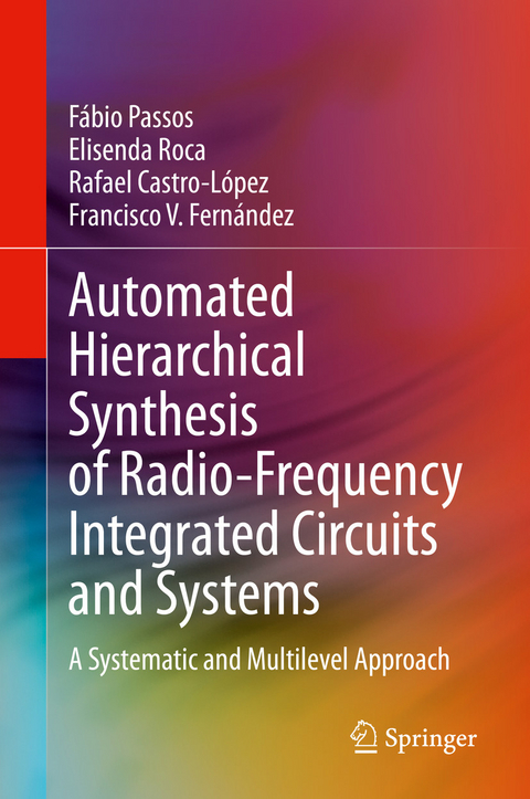 Automated Hierarchical Synthesis of Radio-Frequency Integrated Circuits and Systems - F&aacute;bio Passos, Elisenda Roca, Rafael Castro-L&oacute;pez, Francisco V. Fern&aacute;ndez