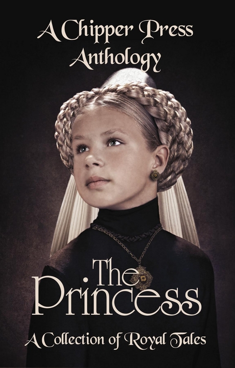 The Princess: A Collection of Royal Tales - Chipper Press, CJ Dotson, D. C. Dubs