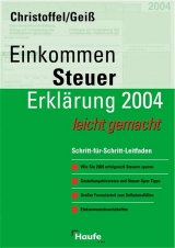 Einkommen-Steuer-Erkl&auml;rung 2004 leicht gemacht - Hans G. Christoffel, Wolfgang Geiss