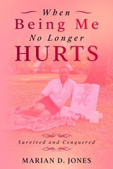 When Being Me No Longer Hurts - Marian D. Jones
