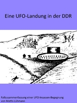 Eine UFO-Landung in der DDR - Mattis L&uuml;hmann
