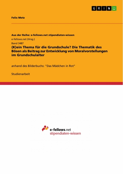(K)ein Thema für die Grundschule? Die Thematik des Bösen als Beitrag zur Entwicklung von Moralvorstellungen im Grundschulalter -  Felix Metz