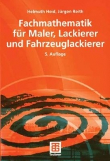 Fachmathematik f&uuml;r Maler, Lackierer und Fahrzeuglackierer - Helmuth Heid, J&uuml;rgen Reith