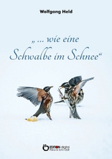 &hellip; wie eine Schwalbe im Schnee - Wolfgang Held