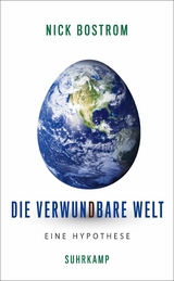 Die verwundbare Welt - Nick Bostrom