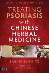 Treating Psoriasis with Chinese Herbal Medicine (Revised Edition) - Sabine Schmitz