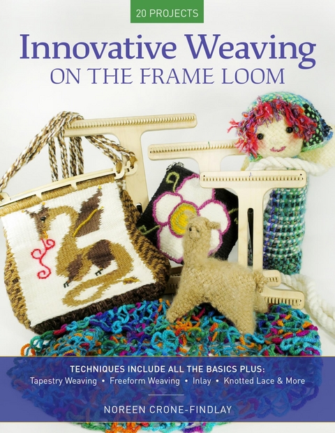 Innovative Weaving on the Frame Loom -  Noreen Crone-Findlay