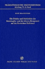 Die Dolche und Stabdolche der Steinkupfer- und der &auml;lteren Bronzezeit auf der Iberischen Halbinsel - Dirk Brandherm