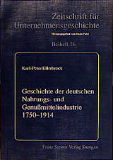 Geschichte der deutschen Nahrungs- und Genu&szlig;mittelindustrie 1750-1914 - Karl-Peter Ellerbrock