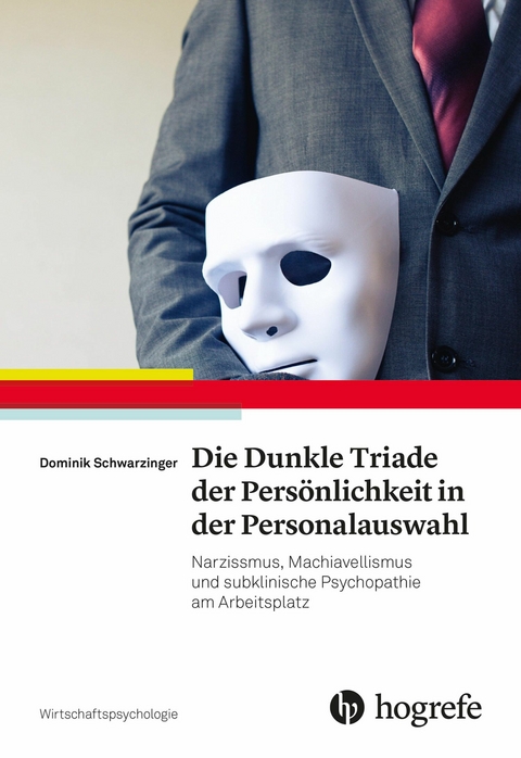 Die Dunkle Triade der Pers&ouml;nlichkeit in der Personalauswahl - Dominik Schwarzinger