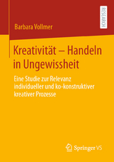 Kreativit&auml;t &ndash; Handeln in Ungewissheit - Barbara Vollmer
