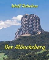 Der M&ouml;nchsberg - Wolf Rebelow