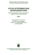 Atlas altsorbischer Ortsnamentypen. Studien zu toponymischen Arealen des altsorbischen Gebietes im westslawischen Sprachraum. Heft 5 - 