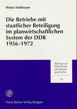 Die Betriebe mit staatlicher Beteiligung im planwirtschaftlichen System der DDR 1956-1972 - Heinz Hoffmann
