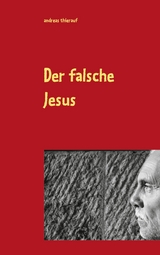 Der falsche Jesus - Andreas Thierauf