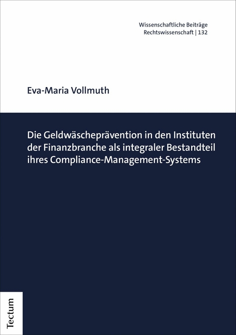 Die Geldw&auml;schepr&auml;vention in den Instituten der Finanzbranche - Eva-Maria Vollmuth