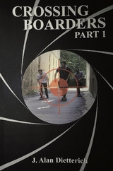 Crossing Boarders Part 1 -  Jay A Dietterich