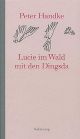 Lucie im Wald mit den Dingsda - Handke, Peter