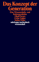 Das Konzept der Generation - Ohad Parnes, Ulrike Vedder, Stefan Willer