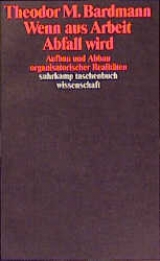 Wenn aus Arbeit Abfall wird - Theodor M Bardmann