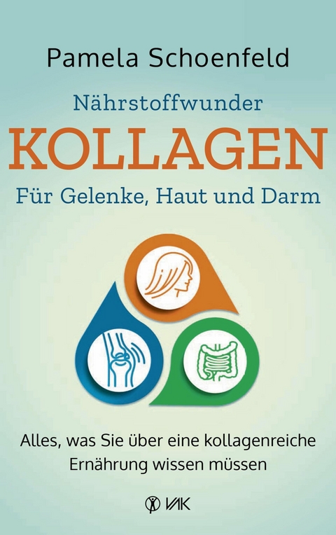 N&auml;hrstoffwunder Kollagen - F&uuml;r Gelenke, Haut und Darm - Pamela Schoenfeld
