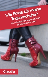 Wie finde ich meine Traumschuhe? - Claudia XXXX