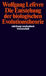 Die Entstehung der biologischen Evolutionstheorie - Wolfgang Lef&egrave;vre