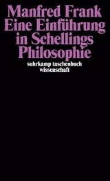 Eine Einf&uuml;hrung in Schellings Philosophie - Manfred Frank