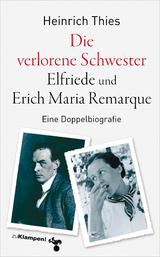 Die verlorene Schwester &ndash; Elfriede und Erich Maria Remarque - Heinrich Thies