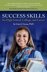 Success Skills for High School, College, and Career (Revised Edition) - Cary J. Green