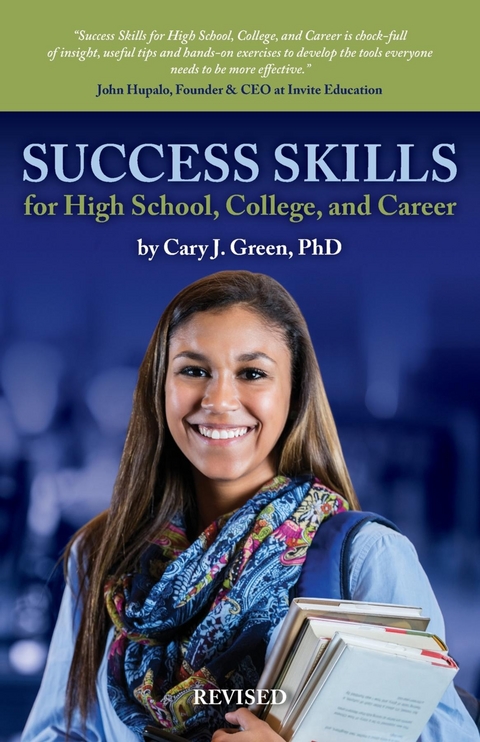 Success Skills for High School, College, and Career (Revised Edition) - Cary J. Green
