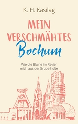 Mein verschm&auml;htes Bochum - K. H. Kasilag