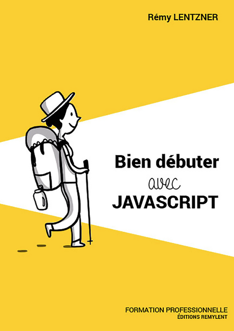 Bien débuter avec JavaScript - Rémy Lentzner