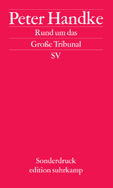 Rund um das Gro&szlig;e Tribunal - Peter Handke