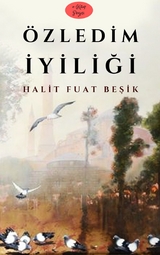 &Ouml;zledim İyiliği -  Halit Fuat Besik