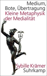 Medium, Bote, &Uuml;bertragung - Sybille Kr&auml;mer