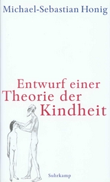 Entwurf einer Theorie der Kindheit - Michael-Sebastian Honig