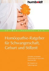 Hom&ouml;opathie-Ratgeber f&uuml;r Schwangerschaft, Geburt und Stillzeit - Dr. Prashant Naik