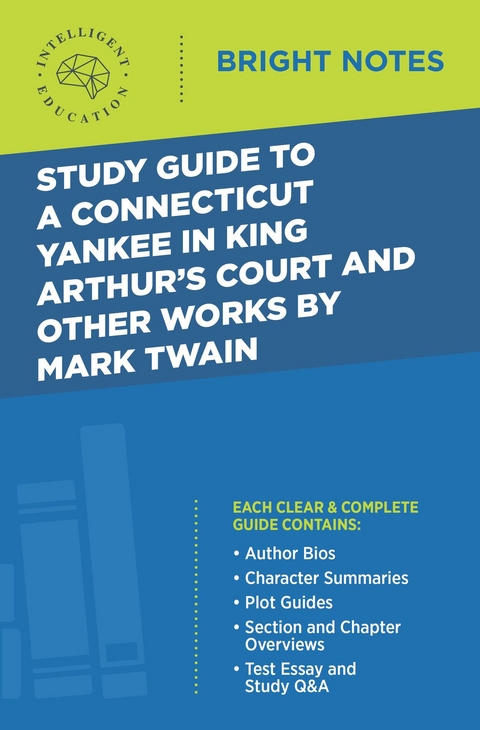 Study Guide to A Connecticut Yankee in King Arthur's Court and Other Works by Mark Twain - 
