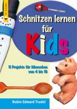Schnitzen lernen für Kids - Robin E Trudel