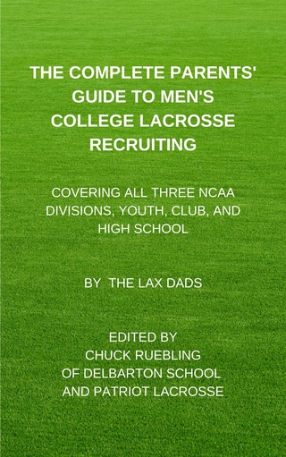 The Complete Parents’ Guide To Men’s  College Lacrosse Recruiting